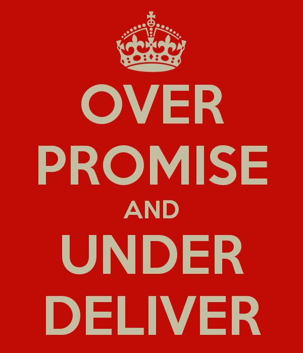 over-promise-and-under-deliver.png