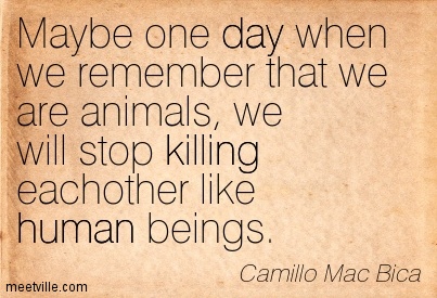 Quotation-Camillo-Mac-Bica-life-day-human-killing-Meetville-Quotes-209377.jpg