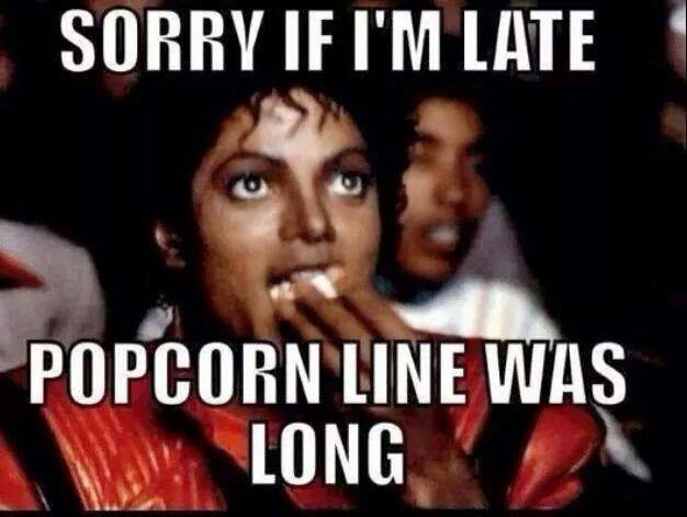 sorry if I'm late popcorn line was long.jpg