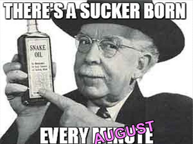 There's a sucker born every August.jpg