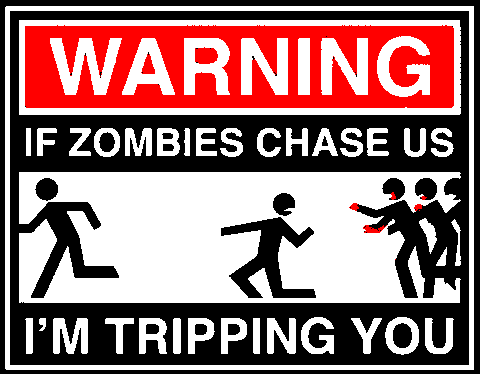 Warning - If Zombies Chase Us I'm-tripping You.png
