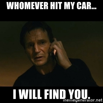 whomever-hit-my-car-i-will-find-you.jpg